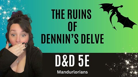 The Ruins Of Dennin's Delve ~D&D5e~ Episode 33 // Guard The Halfling //