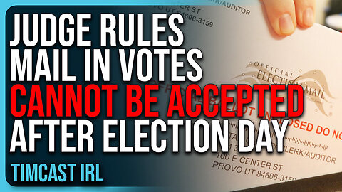 Judge Rules Mail In Votes CANNOT Be Accepted After Election Day, Woke Media PISSED