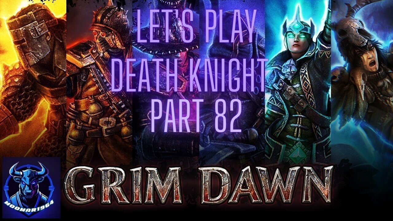 Grim Dawn Let's Play Death Knight part 82