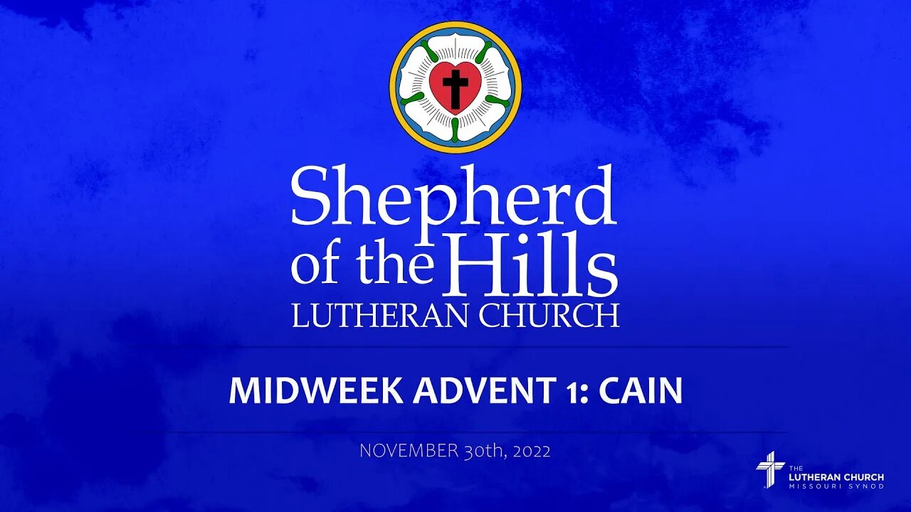 2022-11-30: MIDWEEK ADVENT 1: CAIN