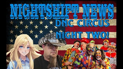 NIGHTSHIFT NEWS- DNC NIGHT 2, TRUMP AND VANCE GAIN MOMENTUM , AND LEFTY DRAMA