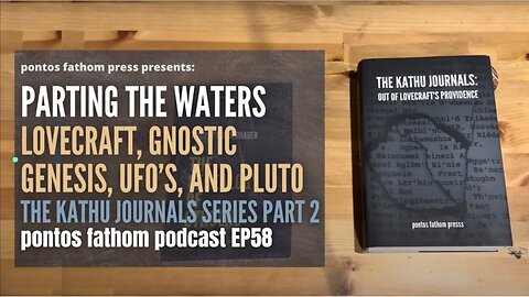 Unveiling Lovecraft, Gnostic Genesis & Pluto Astrology -Kathu Journals Series Part 2 -Podcast Ep 58