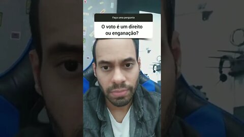 O Voto é um Direito ou Enganação? Para você é direito ou não?