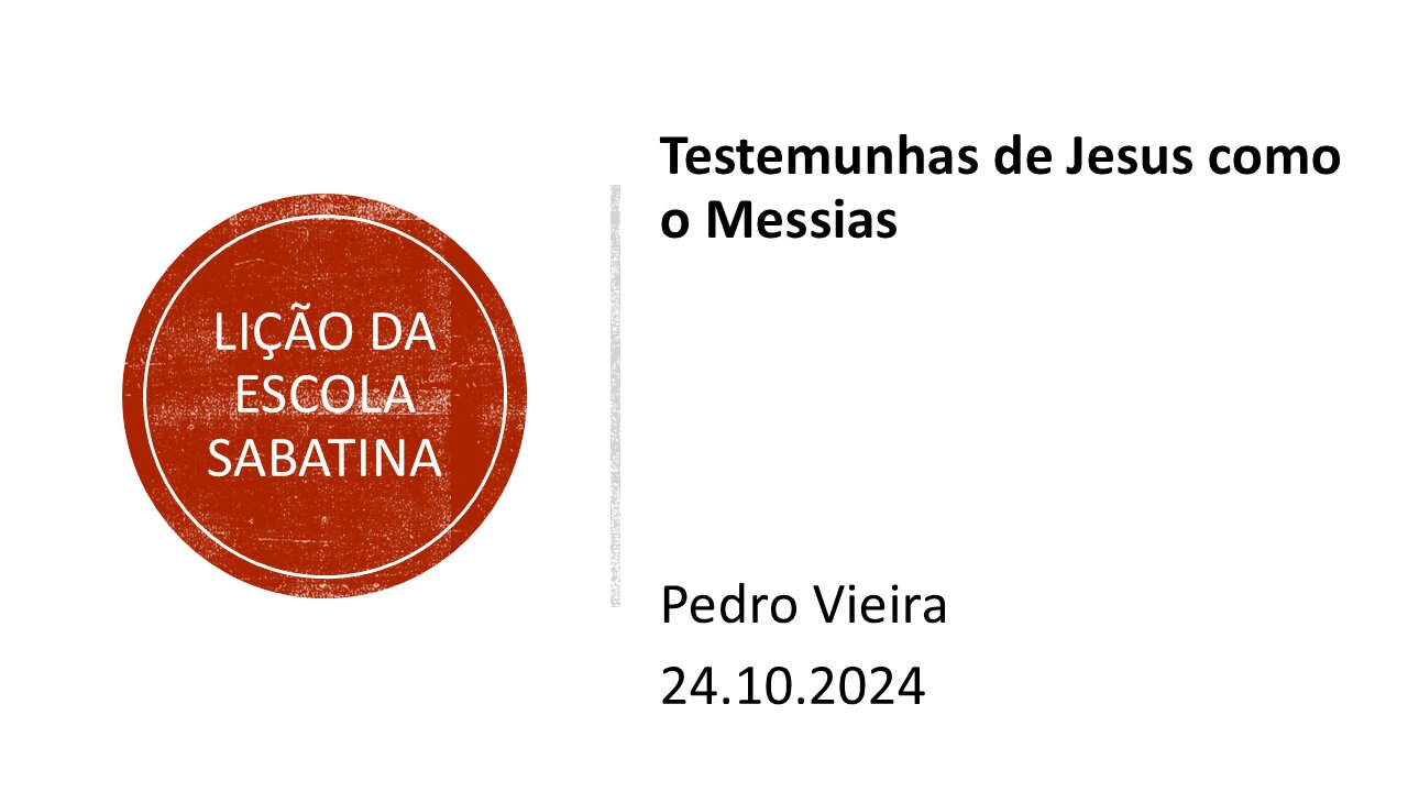 Lição da escola sabatina: Testemunhas de Jesus como o Messias. 24.10.2024