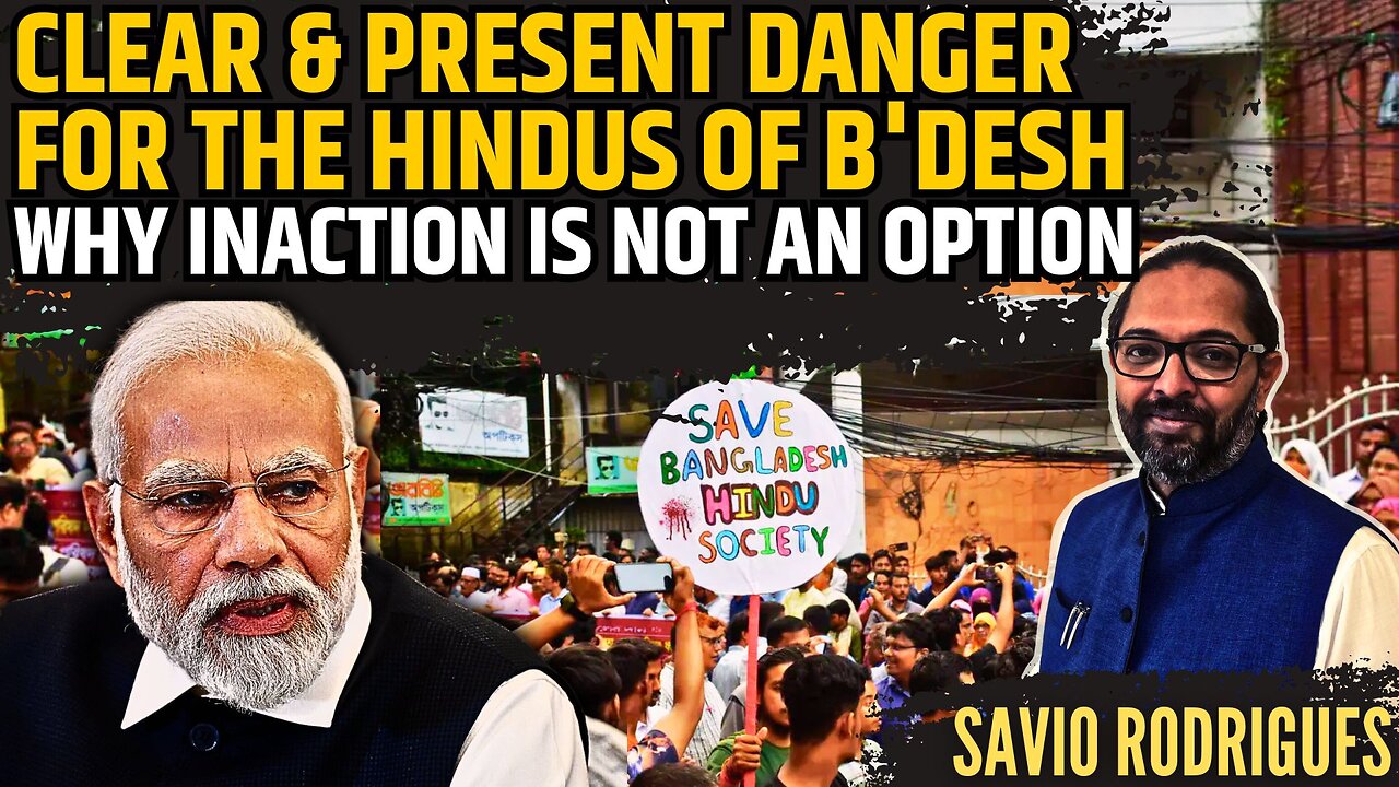 Clear & Present Danger for the Hindus of B'desh • Why inaction is not an option • Savio R