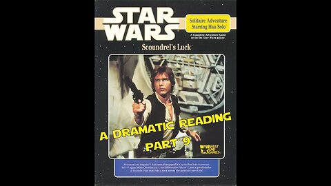 Star Wars Scoundrel's Luck Solo Adventure - A Dramatic Reading - Part 9