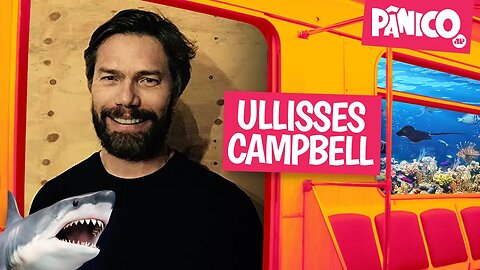 ULLISSES CAMPBELL - PÂNICO - 10/05/22