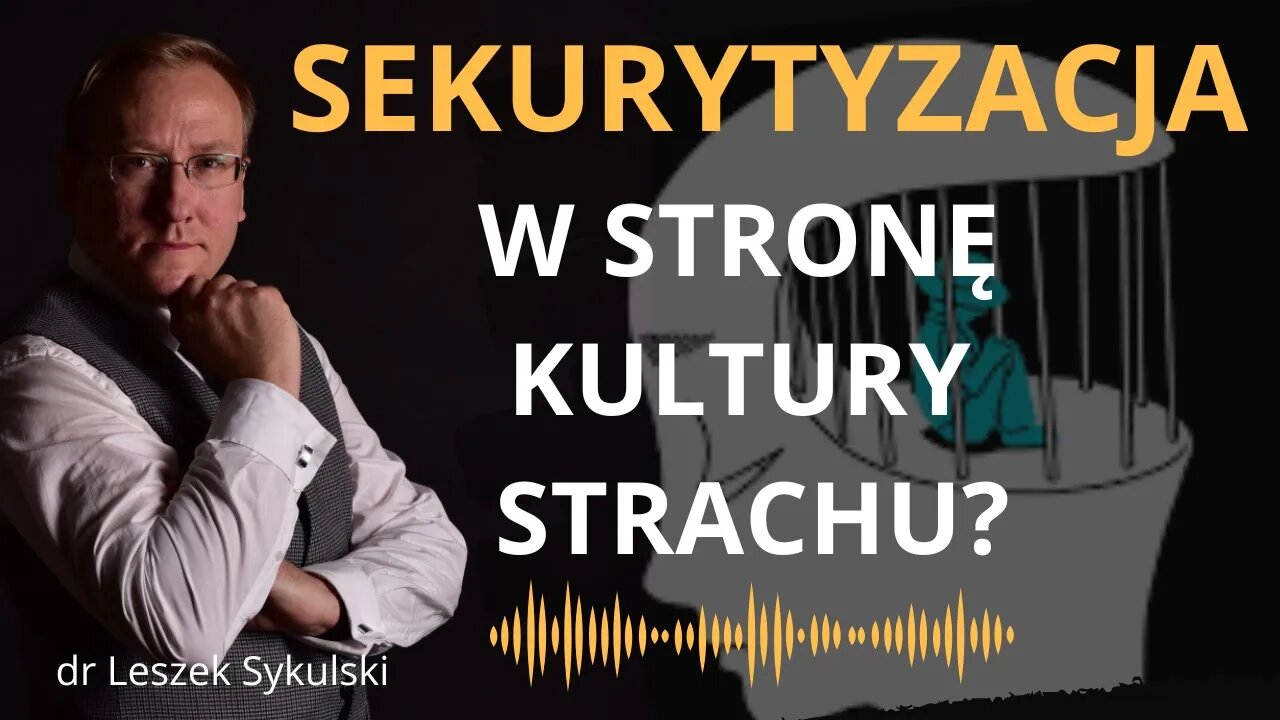 Sekurytyzacja - w stronę kultury strachu? | Odc. 541 - dr Leszek Sykulski