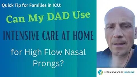 Quick tip for families in ICU: Can my Dad use INTENSIVE CARE AT HOME for high flow nasal prongs?