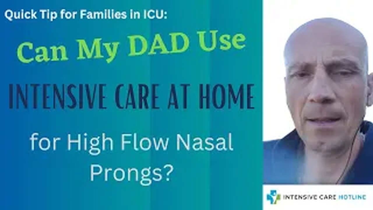 Quick tip for families in ICU: Can my Dad use INTENSIVE CARE AT HOME for high flow nasal prongs?