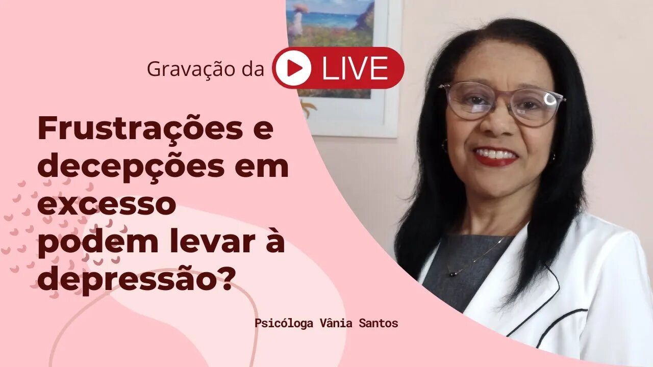 FRUSTRAÇÕES E DECEPÇÕES EM EXCESSO PODEM LEVAR À DEPRESSÃO?