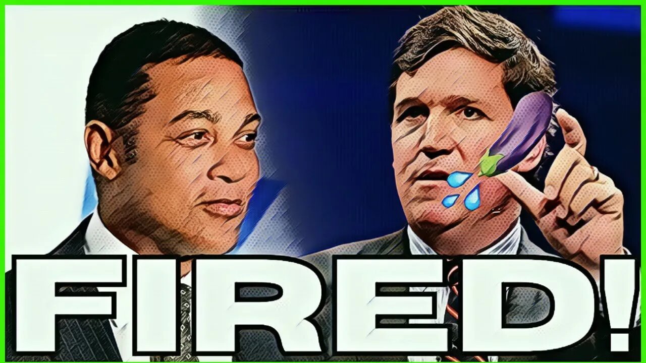 Propagandizers Tucker Carlson and Don Lemon FIRED! || HAHAHAHAHAHA Losers
