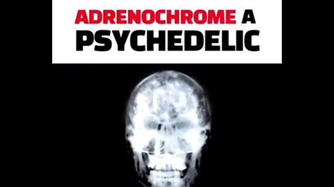 Adrenochrome a psychedelic