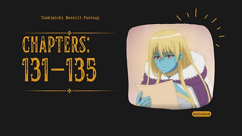 Tsukimichi Moonlit Fantasy | Light Novel | Chapters 131-135