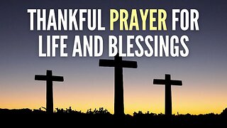 Thankful Prayer for Life and Blessings