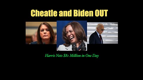 Cheatle and Biden OUT, Harris Nets $81M on Day One