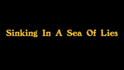 Sinking In A Sea Of Lies