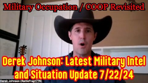 Derek Johnson: Latest Military Intel and Situation Update 7/22/24