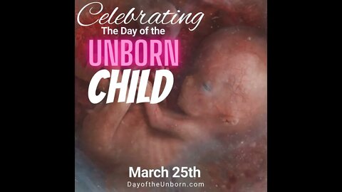 Celebrating the Day of the unborn Child - March 25th 2022