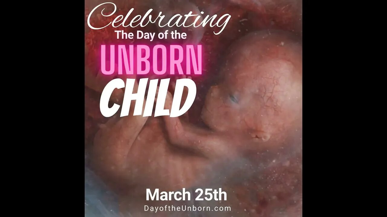 Celebrating the Day of the unborn Child - March 25th 2022