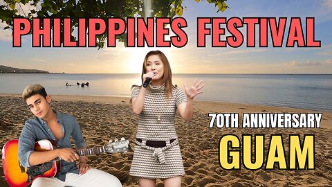 70th Annual Philippines Community Fiesta Guam