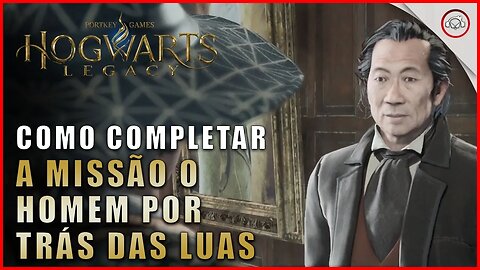 Hogwarts Legacy, Como completar a missão o Homem por trás das luas | Super-Dica
