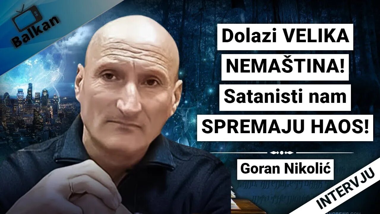 Dolazi VELIKA NEMAŠTINA! Satanisti nam SPREMAJU HAOS!-Goran Nikolić