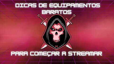 Dicas de equipamentos baratos para streamar e fazer vídeos.