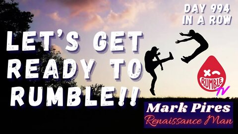 Let's Get Ready To RUMBLE!! We Are Now Live Nightly! Day 994 In A Row!