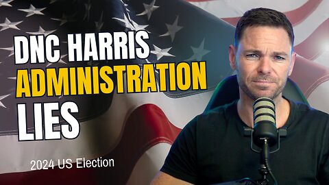 Biden, Harris and DNC Lies: Who should we trust?