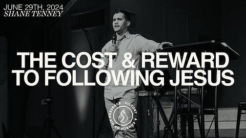 The Cost & Reward To Following Jesus | Shane Tenney [June 29th, 2024]