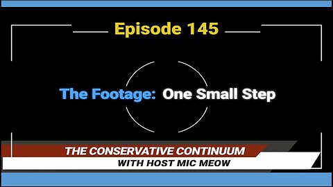 The Conservative Continuum, Episode 145: "The Footage: One Small Step" with Jeremy Brown