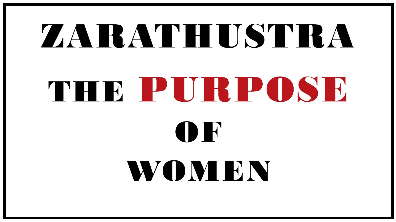 Exploring Philosophy: The Value of a WOMAN -Thus Spake Zarathustra