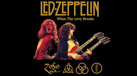 Led Zeppelin - When The Levy Breaks