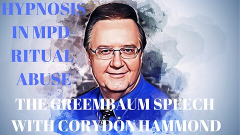 Hypnosis Alter DID MPD Ritual Abuse Mind Control Programming The Greenbaum Speech Corydon Hammond