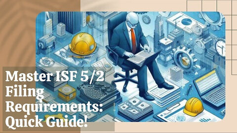 Mastering ISF 5 2 Filing: Ensuring Smooth Customs Clearance