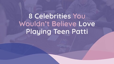 8 Celebrities You Wouldn’t Believe Love Playing Teen Patti