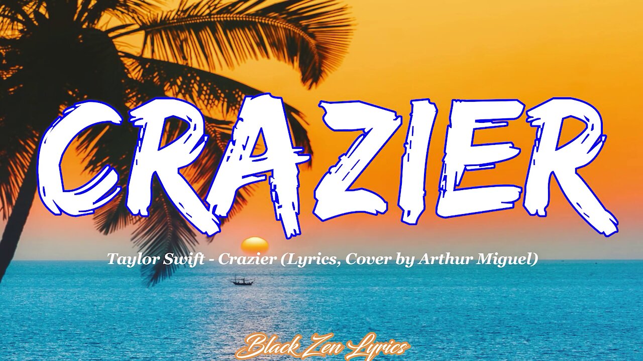 Crazier (cover by Arthur Miguel) lyrics