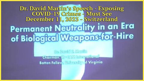 Dr. David Martin’s Speech - Exposing COVID-19 Crimes Perpetrators - Switzerland - Must See