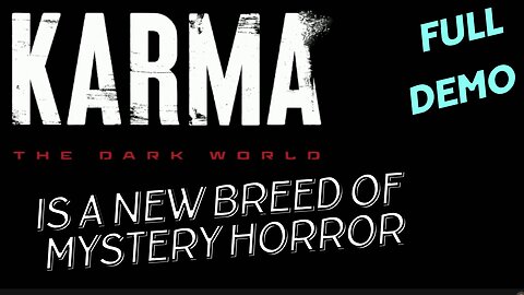 Karma The Dark World full demo. A new kind of horror and a bleak reality.