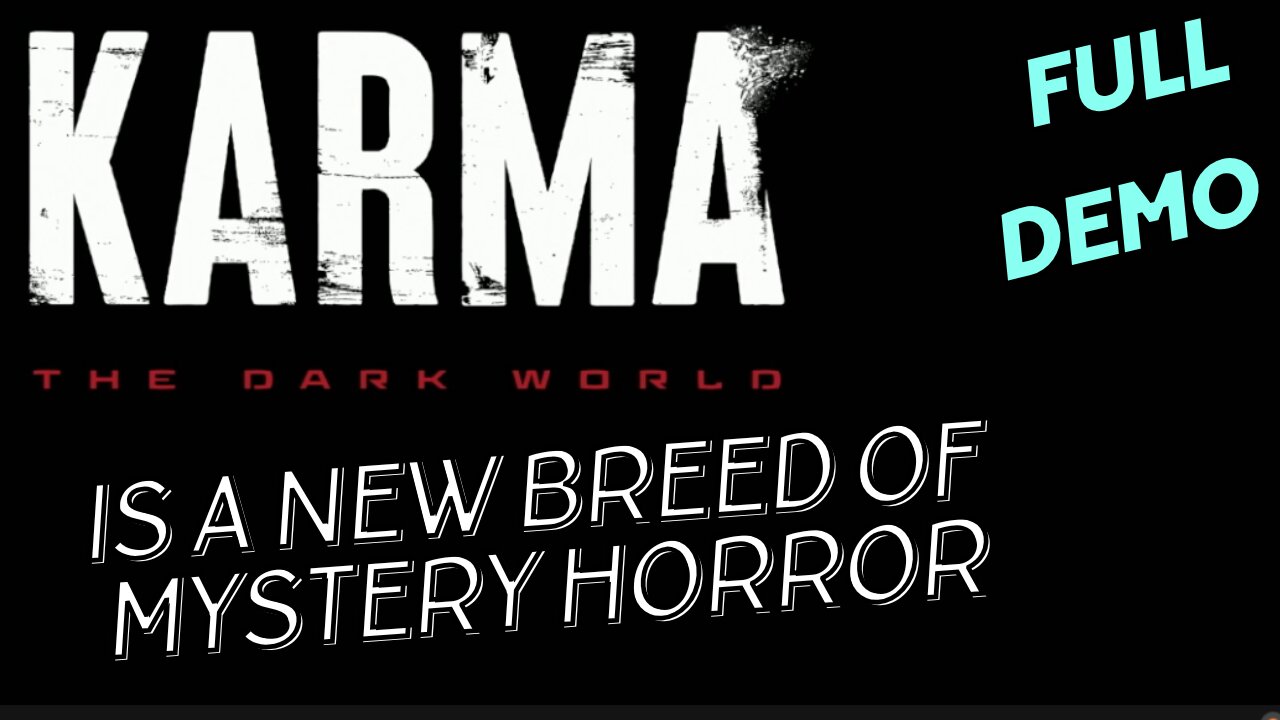Karma The Dark World full demo. A new kind of horror and a bleak reality.