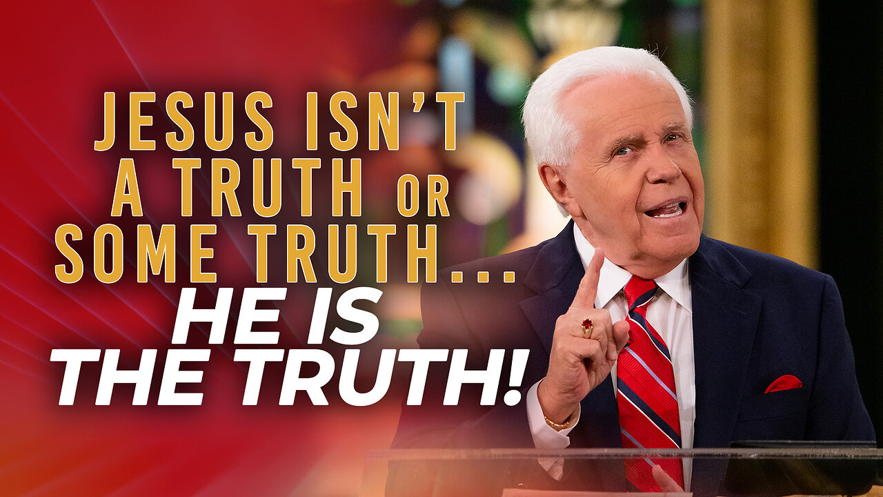 Jesus Isn’t A Truth or Some Truth…He Is THE TRUTH!
