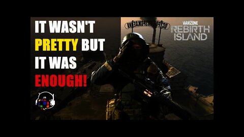 IT WASN'T PRETTY BUT IT WAS ENOUGH! (Call of Duty: Warzone Rebirth Island)