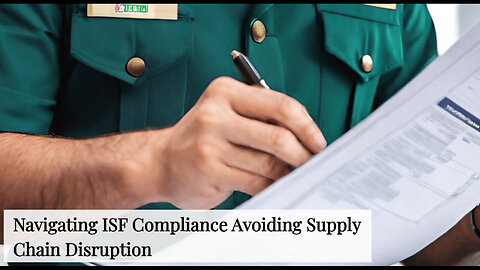 Unraveling the Consequences: The Hidden Dangers of Incorrect ISF Filing