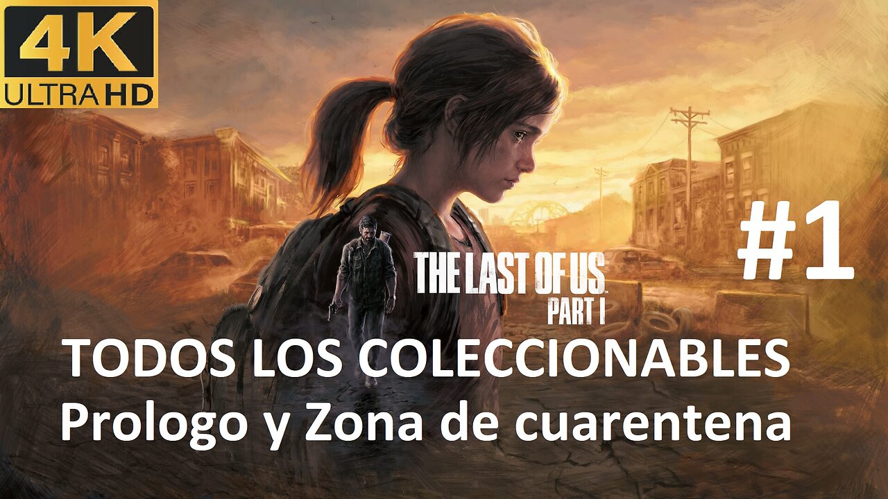 THE LAST OF US PARTE 1 - Prologo y Zona de cuarentena (TODOS LOS COLECCIONABLES) #1 [4k60]
