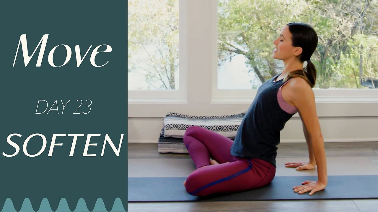 Day 23 - Soften | MOVE - A 30 Day Yoga Journey