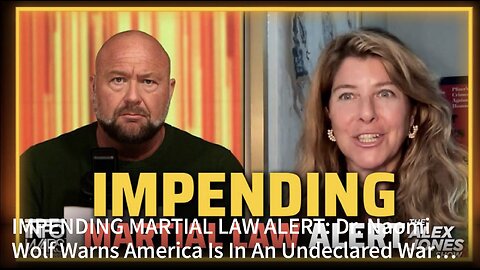 IMPENDING MARTIAL LAW ALERT: Dr. Naomi Wolf Warns America