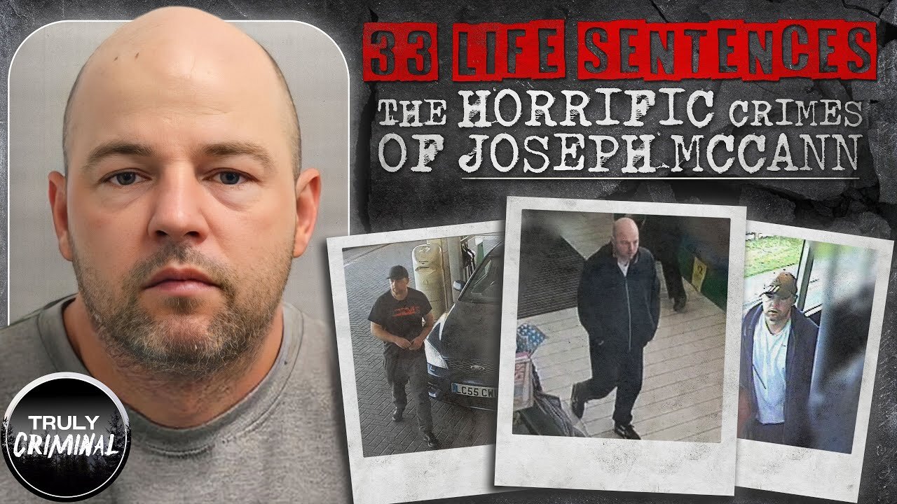 33 Life Sentences: The Horrific Crimes Of Joseph McCann