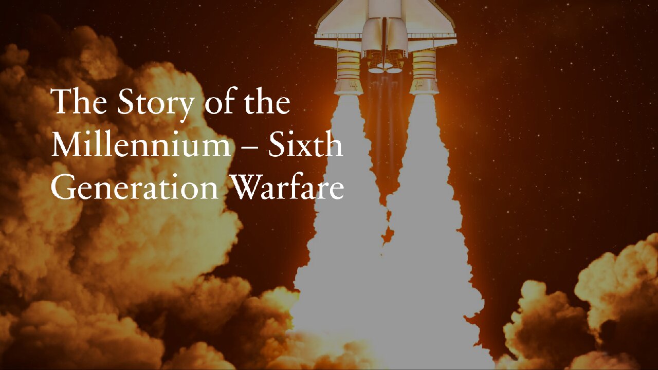 6th Generation Warfare: The Story of the Millennium