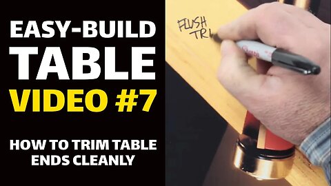 EASY-BUILD TABLE VIDEO#7 - How to Trim Table Ends Cleanly